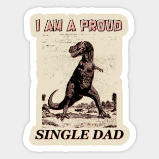 I am a Proud Single Dad Dinosaur Sticker